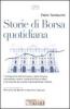 Storie di borsa quotidiana. I protagonisti dell'economia e della finanza raccontano come � cambiata Piazza Affari e la crescita del mondo imprenditoriale italiano