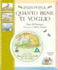 Indovina quanto bene ti voglio. Con DVD