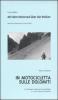 In motocicletta sulle Dolomiti. Il fotografo e regista Lothar R�belt e il film turistico-sportivo. Con videocassetta. Ediz. italiana e tedesca