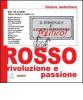 Futuro anteriore. Rosso. Rivoluzione e passione