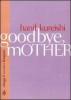 Goodbye mother