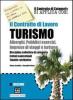 Il contratto di lavoro turismo. Alberghi, pubblici esercizi, imprese di viaggi e turismo. Disciplina collettiva di categoria. Istituti contrattuali, tabelle...