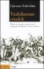 Visibilmente crudeli. Malviventi, persone sospette e gente qualunque dal Medioevo all'et� moderna