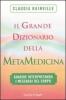 Il grande dizionario della metamedicina. Guarire interpretando i messaggi del corpo