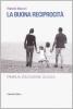 La buona reprocit�. Famiglia, educazione, scuola