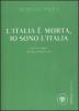L' Italia � morta, io sono l'Italia