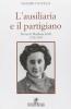 L' ausiliaria e il partigiano. Storia di Marilena Grill 1928-1945