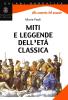 Miti e leggende dell'et� classica. Per la Scuola media