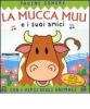 La mucca Muu e i suoi amici. Libro pop-up