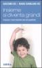 Insieme si diventa grandi. Crescere i nostri bambini sani ed equilibrati