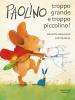 Paolino, troppo grande e troppo piccolino