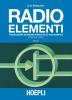 Radio elementi. Corso preparatorio per radiotecnici e riparatori