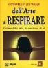 Dell'arte di respirare. Il ritmo della vita, la coscienza di s�