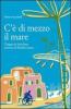 C'� di mezzo il mare. Viaggio in bicicletta intorno al Mediterraneo