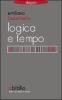 Logica e tempo. Che tempo � il �nostro� tempo?