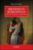 Medioevo romantico. Poesie e miti all'origine della nostra identit�