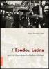 L' esodo a Latina. La storia dimenticata dei giuliano-dalmati