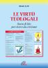 Le virt� teologali. Dono di Dio per vivere da cristiani