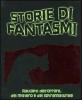 Storie di fantasmi. Racconti dell'orrore, del mistero e del sovrannaturale