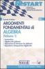 Argomenti fondamentali di algebra vol.1