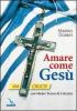Amare come Ges�. Via crucis con madre Teresa di Calcutta