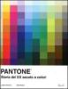Pantone. Storia del XX secolo a colori