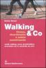 Walking & Co. Fitness, divertimento e salute camminando. Nordic walking, corsa, breathwalking, escursioni con le racchette da neve