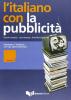 L' italiano con la pubblicit�. Imparare l'italiano con gli spot televisivi. Livello avanzato. Con DVD