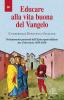 Educare alla vita buona del Vangelo. Orientamenti pastorali dell'Episcopato italiano per il decennio 2010-2020