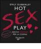 Hot sex play. Giochi erotici per la coppia! Cofanetto