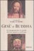 Ges� e Buddha. Gli insegnamenti e le parole dei due maestri a confronto