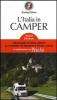 L' Italia in camper. Per vacanze in piena libert� 60 itinerari tra week end e viaggi lunghi