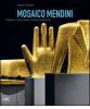 Mosaico Mendini. Progetti e opere dalla Fondazione Bisazza. Ediz. italiana e inglese