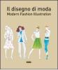 Il disegno di moda. Modern fashion illustration