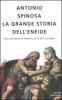 La grande storia dell'Eneide. Dall'incendio di Troia alla gloria di Roma