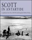Scott in Antartide. La spedizione Terra Nova (1910-1913) nelle fotografie di Herbert Ponting