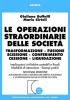 Le operazioni straordinarie delle societ�. Trasformazione, fusione, scissione, conferimento, cessione, liquidazione. Implicazioni civilistiche contabili e fiscali...