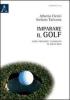 Imparare il golf. Come prendere l'handicap in pochi mesi