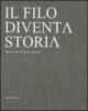 Il filo diventa storia. Trent'anni di filati Lineapi�. Ediz. italiana e inglese