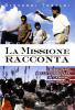 La missione racconta. I missionari della Consolata in cammino con i popoli