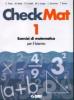 CheckMat. Esercizi di matematica. Per le Scuole superiori vol.1