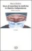 Giuro di esercitare la medicina in libert� e indipendenza. Medici e industria