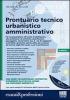 Prontuario tecnico urbanistico amministrativo. Con CD-ROM