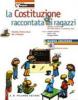 La Costituzione raccontata (d)ai ragazzi. Percorsi e attivit� per l'educazione alla convivenza civile. Con espansione online. Per la Scuola media