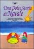 Una dolce storia di Natale. Natale in cielo, in terra e nel mare