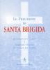 Le preghiere di santa Brigida. Da recitarsi per 12 anni e le quindici orazioni da recitarsi per 1 anno