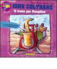 John Coltrane. Il treno per Paradise. Con CD Audio
