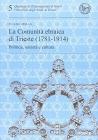 La comunit� ebraica di Trieste (1781-1914). Politica, societ� e cultura
