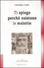 Ti spiego perch� esistono le malattie