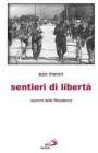 Sentieri di libertà. Racconti della Resistenza